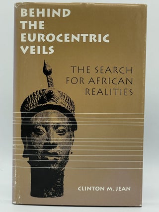 Item #2542 Behind the Eurocentric Veils; The search for African realities. Clinton M. JEAN, SIGNED