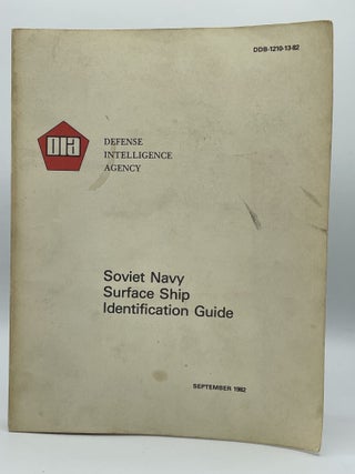 Item #2554 Soviet Navy Surface Ship Identification Guide; DDB-1210-13-82, September 1982. DEFENSE...
