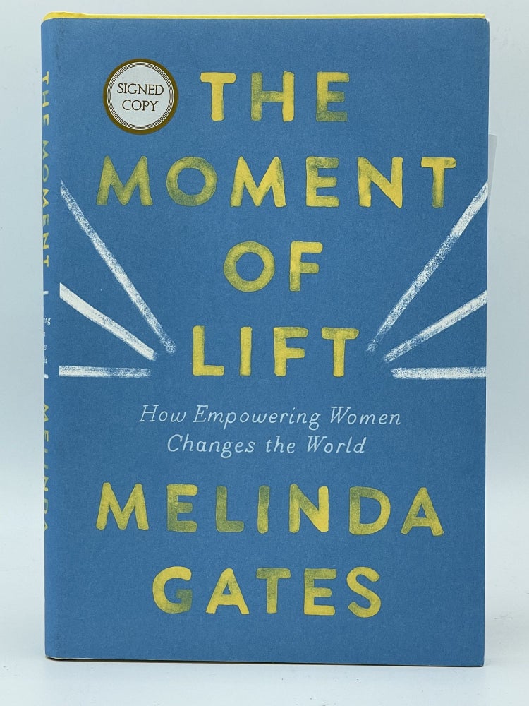 Item #2577 The Moment of Lift; How empowering women changes the world. Melinda GATES, SIGNED.