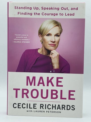 Item #2580 Make Trouble; Standing up, speaking out, and finding the courage to lead. Cecile...