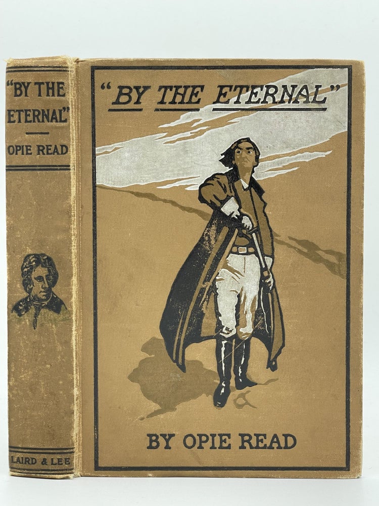 Item #2604 By the Eternal [FIRST EDITION]. Opie READ.