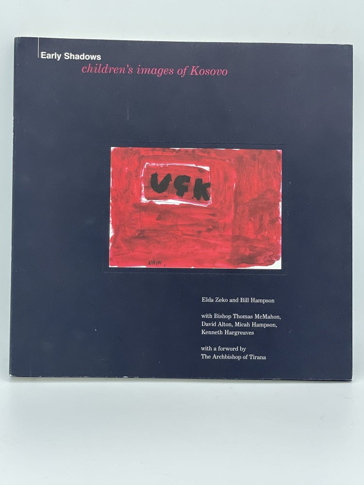 Item #2608 Early Shadows; Children's images of Kosovo [FIRST EDITION]. Elda ZEKO, Bill HAMPSON.
