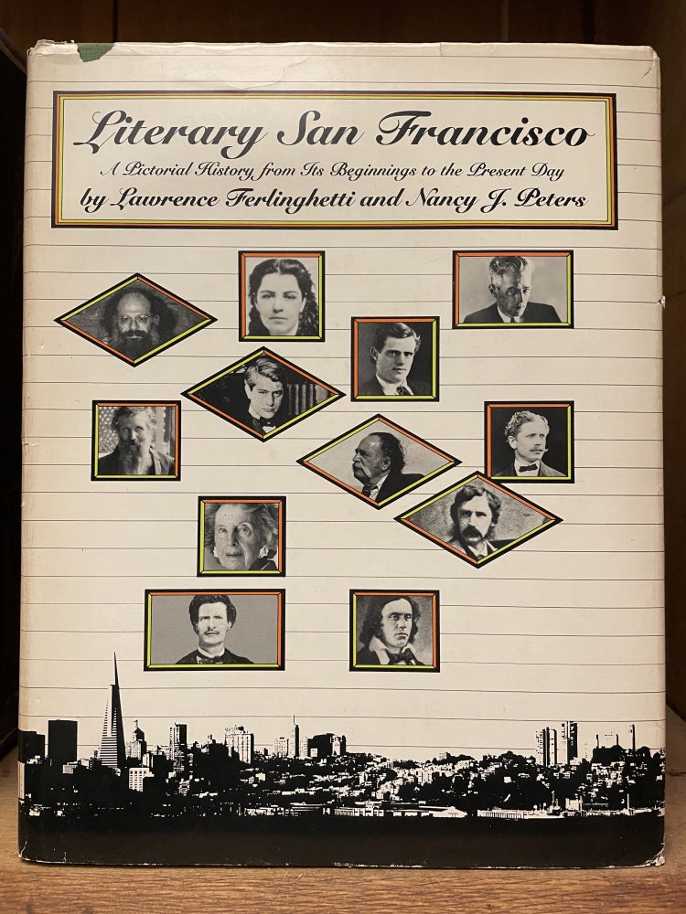 Item #2630 Literary San Francisco; A pictorial history from its beginnings to present day [FIRST EDITION]. Lawrence FERLINGHETTI, Nancy J. PETERS.