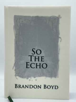 Item #2637 So the Echo. Brandon BOYD, INCUBUS