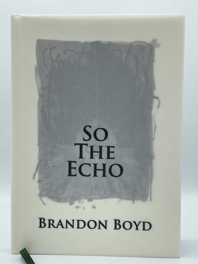 Item #2637 So the Echo [FIRST EDITION]. Brandon BOYD, INCUBUS.
