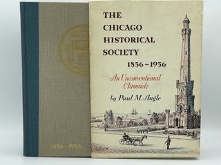 Item #2658 The Chicago Historical Society 1856-1956: An Unconventional Chronicle. Paul M. ANGLE