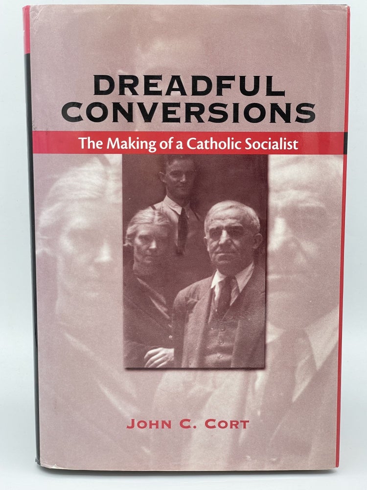 Item #2691 Dreadful Conversions [Will Barnet's copy]; The Making of Catholic Socialist. John C. CORT, SIGNED, Will BARNET.