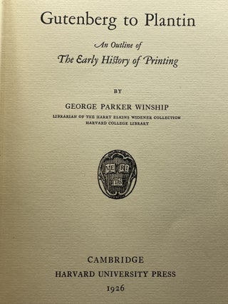 Gutenberg to Plantin; An outline of the early history of printing
