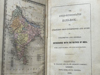 The Anglo-Hindoostanee Hand-book; or, Stranger's self-interpreter and guide to colloquial and general intercourse with the natives of India