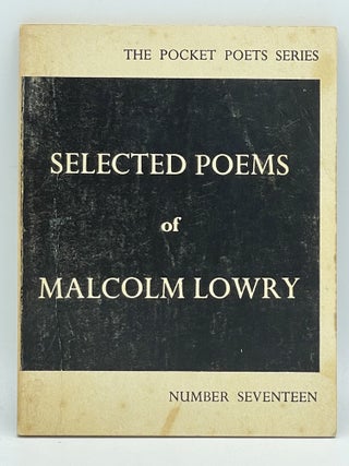 Item #2755 Selected Poems; Pocket Poets Series Number Seventeen. Malcolm LOWRY