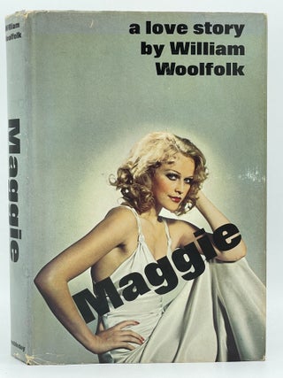 Item #2776 Maggie; A love story [FIRST EDITION]. William WOOLFOLK