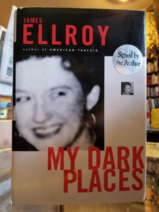 Item #282 My Dark Places; An L.A. Crime Memoir. James ELLROY, SIGNED