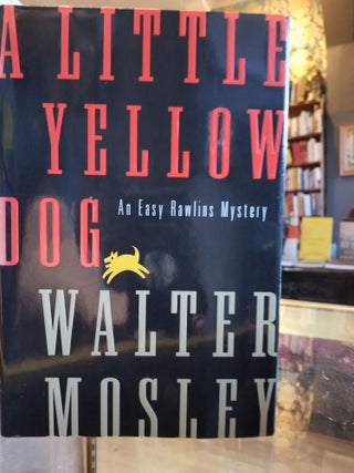 Item #285 A Little Yellow Dog; An Easy Rawlins Mystery. Walter MOSLEY, SIGNED