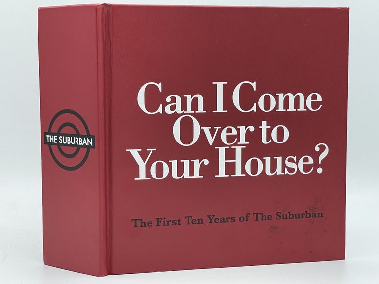 Item #2852 Can I Come Over to Your House?; The First Ten Years of The Suburban [FIRST EDITION]. Michelle GRABNER, Brad KILLAM, Forrest NASH, Jason PICKLEMAN.
