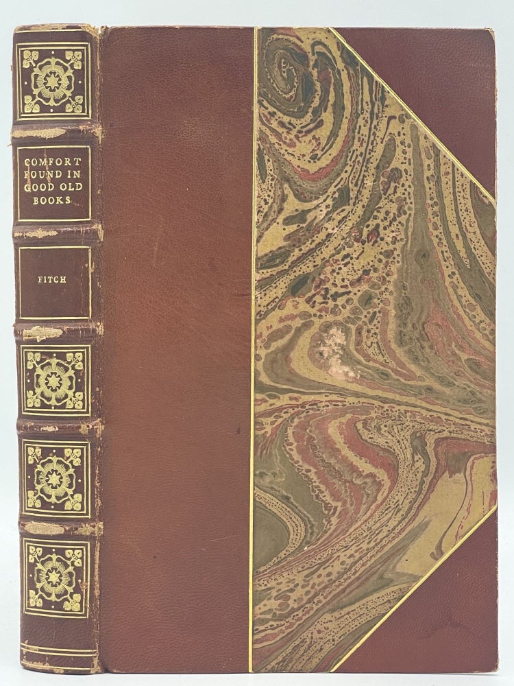 Item #3032 Comfort Found in Good Old Books [fine binding]. George Hamlin FITCH.