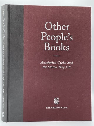 Item #3083 Other People's Books; Association Copies and the Stories They Tell. CAXTON CLUB, G....