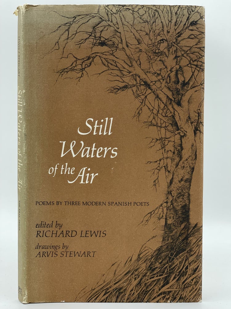 Item #3106 Stil Waters of the Air; Poems by three modern Spanish poets [FIRST EDITION]. Richard LEWIS, Arvis STEWART, Federico GARCIA LORCA, Juan Ramon JIMINEZ, Antonio MACHADO.