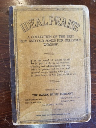 Item #332 Ideal Praise; A collection of the best new and old songs for religious worship. OZARK...