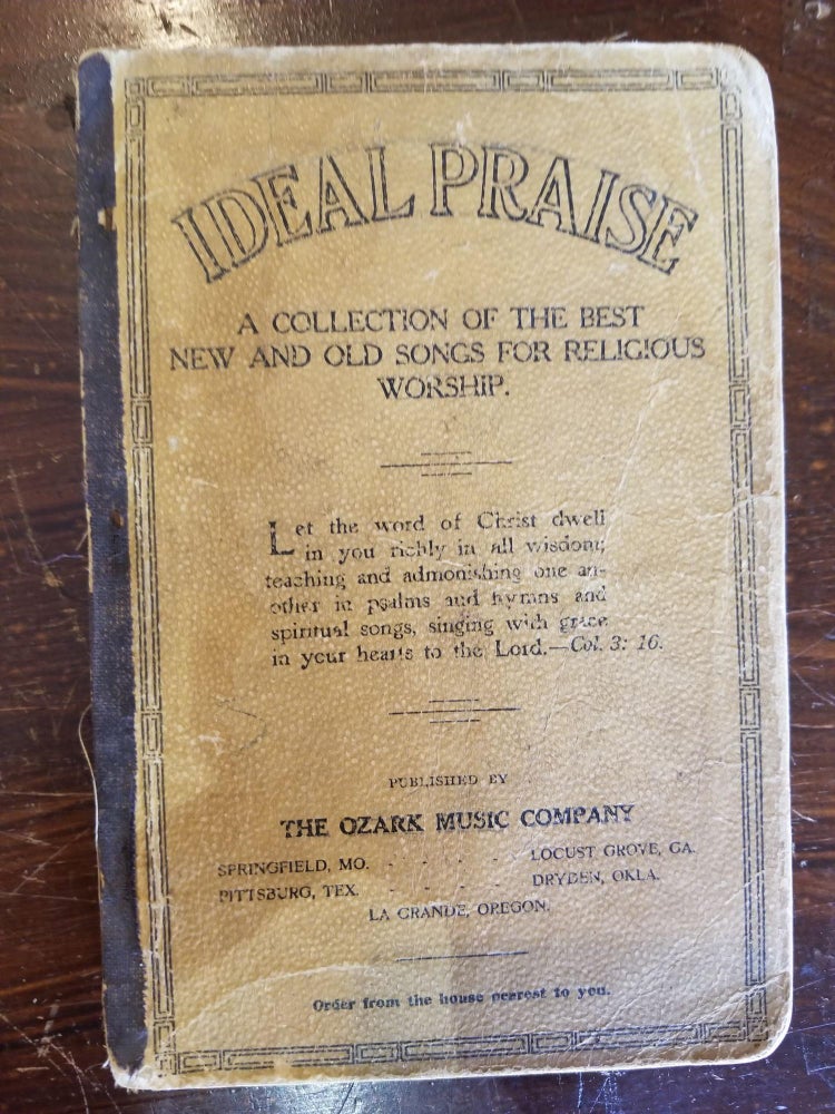 Item #332 Ideal Praise; A collection of the best new and old songs for religious worship. OZARK MUSIC COMPANY, publisher.