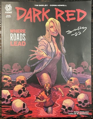 Item #3409 Dark Red: Where Roads Lead [signed by Tim Seeley] [FIRST EDITION]. Tim SEELEY, Corin...