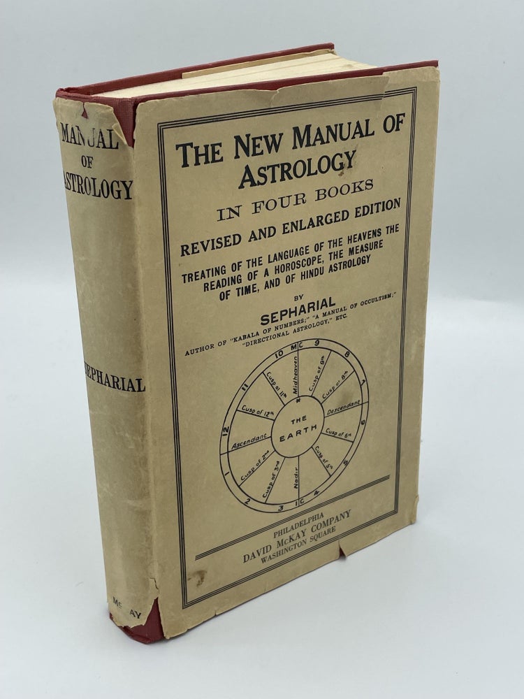 Item #3466 The New Manual of Astrology; In four books; Treating of the language of the heavens the reading of a horoscope, the measure of time, and of Hindu astrology. SEPHARIAL, Walter Gorn OLD.