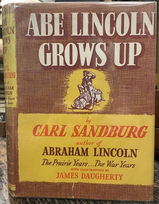 Item #3488 Abe Lincoln Grows Up. Carl SANDBURG, James DAUGHERTY