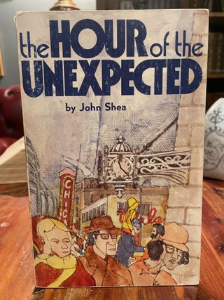 Item #3639 The Hour of the Unexpected. John SHEA