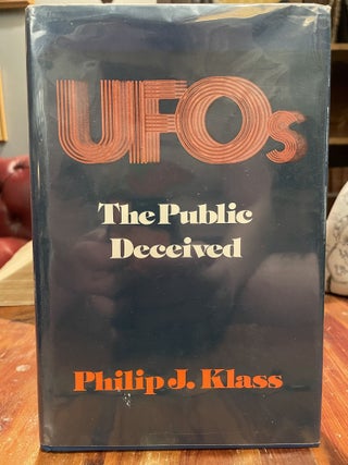 Item #3797 UFOs: The Public Deceived. Philip J. KLASS