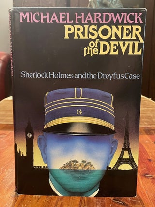 Item #3934 Prisoner of the Devil; Sherlock Holmes and the Dreyfus Case. Michael HARDWICK