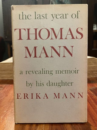 Item #3943 The Last Year of Thomas Mann [FIRST EDITION]; A revealing memoir by his daughter....