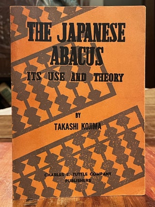 Item #4089 The Japanese Abacus; Its Use and Theory. TAKASHI KOJIMA
