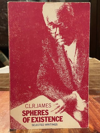 Item #4090 Spheres of Existence; Selected Writings. C. L. R. JAMES