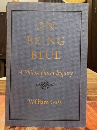 Item #4096 On Being Blue; A philosophical inquiry. William GASS