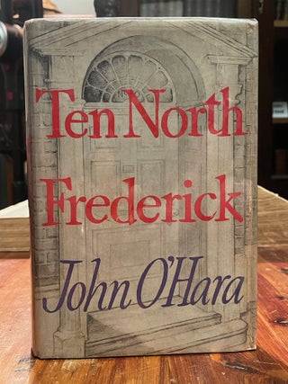 Item #4109 Ten North Frederick [FIRST EDITION]. John O'HARA