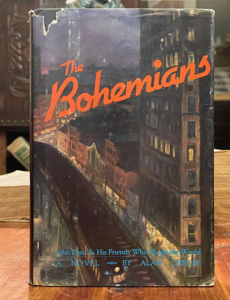 Item #4151 The Bohemians [FIRST EDITION]; John Reed & his friends who shook the world. Alan CHEUSE.