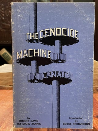 Item #4157 The Genocide Machine in Canada; The pacification of the North. Robert DAVIS, Mark ZANNIS