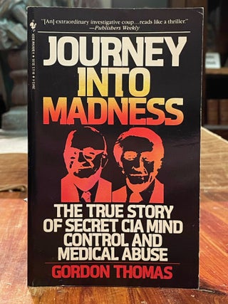 Item #4220 Journey Into Madness; The true story of secret CIA mind control and medical abuse....