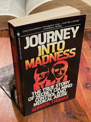 Journey Into Madness; The true story of secret CIA mind control and medical abuse
