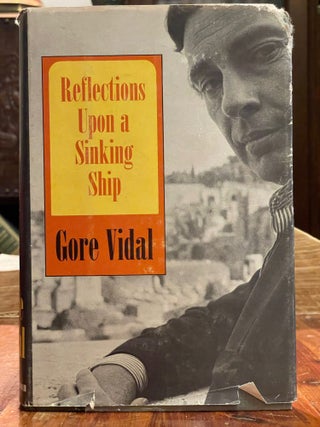 Item #4239 Reflections Upon a Sinking Ship [FIRST EDITION]. Gore VIDAL