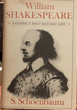 Item #4240 William Shakespeare [FIRST EDITION]; A compact documentary life. S. SCHOENBAUM