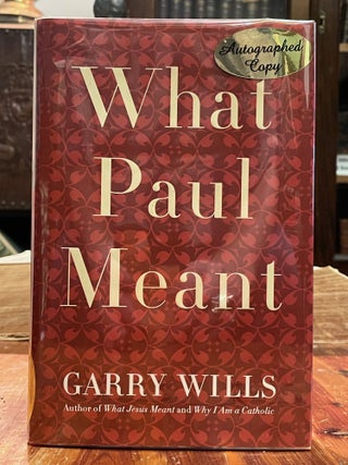 Item #4273 What Paul Meant. Garry WILLS, SIGNED, ASSOCIATION COPY