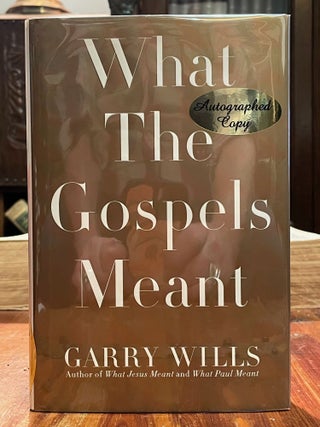 Item #4274 What the Gospels Meant. Garry WILLS, SIGNED, ASSOCIATION COPY