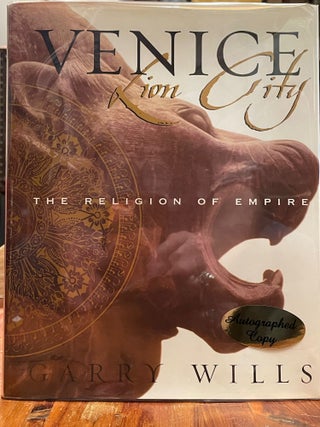 Item #4284 Venice: Lion City; The Religion of Empire. Garry WILLS, SIGNED, ASSOCIATION COPY