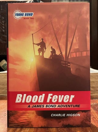 Item #4302 Blood Fever: A James Bond Adventure; Yound Bond Book 2. Charlie HIGSON, SIGNED
