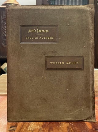 Item #4391 Little Journeys to the Homes of English Authors: William Morris. Elbert HUBBARD, SIGNED