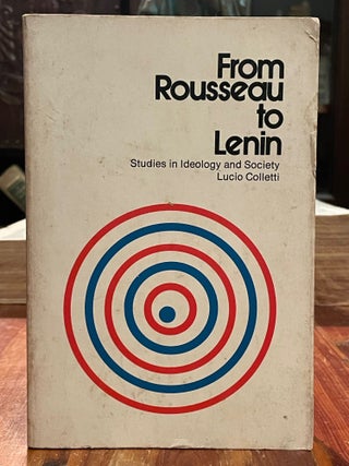 Item #4532 From Rousseau to Lenin; Studies in ideology and society. Lucio COLLETTI