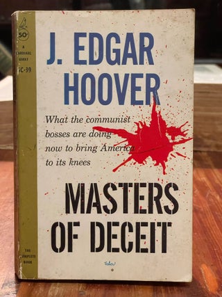 Item #4533 Masters of Deceit; The story of Communism in America and how to fight it. J. Edgar HOOVER