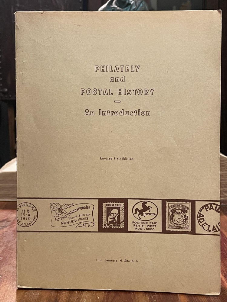 Item #4570 Philately and Postal History; An introduction. Col. Leonard H. SMITH.