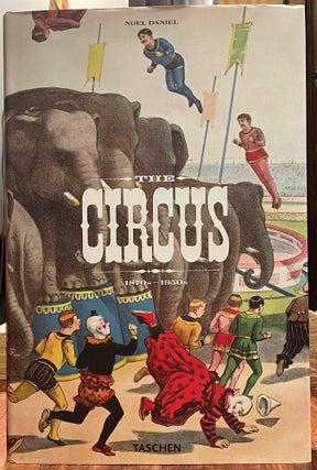 Item #4664 The Circus: 1870s-1950s. Noel DANIEL