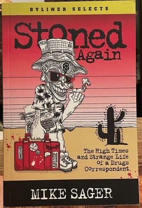Item #4713 Stoned Again; The high times and strange life of a drugs correspondent. Mike SAGER,...